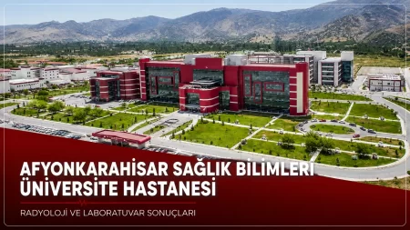 AFSÜ Tıp Fakültesi Hastanesi Radyoloji ve Laboratuvar Sonuçları AFSÜ Afyonkarahisar Tıp Fakültesi